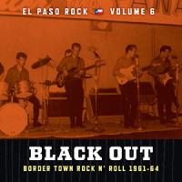 Виниловая пластинка VARIOUS ARTISTS / EL PASO ROCK VOLUME 6 - BLACK OUT BORDER TOWN ROCK N ROLL 1961-64 (1LP)